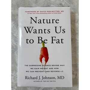 Nature Wants Us to Be Fat Richard J Johnson MD Hardcover Health Science